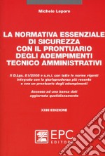 La normativa essenziale di sicurezza con il prontuario degli adempimenti tecnico amministrativi. Nuova ediz. Con Contenuto digitale per download e accesso on line libro