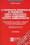 La normativa essenziale di sicurezza con il prontuario degli adempimenti tecnico amministrativi. Nuova ediz. Con Contenuto digitale per download e accesso on line libro