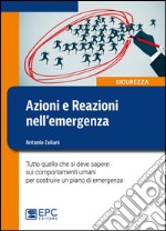 Azioni e reazioni nell'emergenza. Tutto quello che si deve sapere sui comportamenti umani per costruire un piano di emergenza. Ediz. illustrata libro