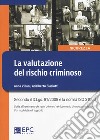 La valutazione del rischio criminoso. Nuova ediz. libro