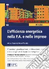 L'efficienza energetica nella P.A. e nelle imprese. Nuova ediz. libro