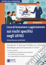 Corso di formazione e aggiornamento sui rischi specifici negli uffici. Con CD-ROM libro