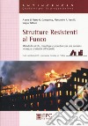 Strutture resistenti al fuoco. Nuova ediz. libro