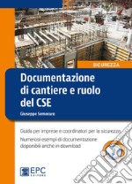 Documentazione di cantiere e ruolo del CSE. Guida per imprese e coordinatori per la sicurezza. Con espansione online libro