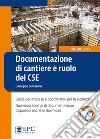 Documentazione di cantiere e ruolo del CSE. Guida per imprese e coordinatori per la sicurezza. Con espansione online libro