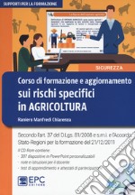 Corso di formazione e aggiornamento sui rischi specifici in agricoltura. Nuova ediz. Con CD-ROM