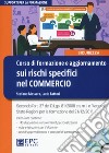 Corso di formazione e aggiornamento sui rischi specifici nel commercio. Nuova ediz. Con CD-ROM libro di Massera Stefano Fattori Lucio