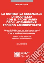 La normativa essenziale di sicurezza con il prontuario degli adempimenti tecnico amministrativi. Nuova ediz. libro