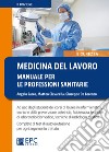 Medicina del lavoro. Manuale per le professioni sanitarie. Nuova ediz. libro