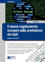 Il nuovo regolamento europeo sulla protezione dei dati. Una guida pratica alla nuova privacy e ai principali adempimenti del Regolamento UE 2016/679, aggiornata alle più recenti disposizioni e interpretazioni normative. Con CD-ROM libro