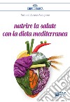 Nutrire la salute con la dieta mediterranea libro