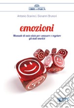 Emozioni. Manuale di auto aiuto per conoscere e regolare gli stati emotivi libro