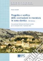 Progetto e verifica delle costruzioni in muratura in zona sismica. Con particolari riferimenti alle norme tecniche per le costruzioni D.M. 17 gennaio 2018 libro