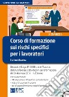 Corso di formazione sui rischi specifici per i lavoratori. Nuova ediz. Con CD-ROM libro di Massera Stefano