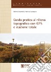 Guida pratica al rilievo topografico con GPS e stazione totale libro di D'Apostoli Roberto Giampaolo Francesco