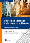 Il sistema di gestione della sicurezza sul lavoro. La UNI ISO 45001:18 Guida all'adozione, certificazione e migrazione. Nuova ediz. libro