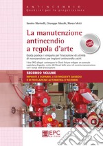 La manutenzione antincendio a regola d'arte. Guida pratica e tempario per l'esecuzione di attività di manutenzione per impianti antincendio attivi. Con 2 DVD video. Vol. 2: Impianti a schiuma, a estinguenti gassosi e di rivelazione automatica d'incendio