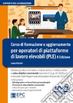 Corso di formazione e aggiornamento per operatori di piattaforme di lavoro elevabili (PLE). Con DVD video libro