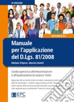 Manuale per l'applicazione del D.Lgs. 81/2008. Guida operativa all'interpretazione e all'applicazione di ciascun titolo libro