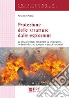 Protezione delle strutture dalle esplosioni. La difesa di edifici e siti sensibili da deflagrazioni, incidenti industriali, domestici e attacchi terroristici libro di D'Andrea Alessandro