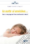 La notte si avvicina. Come accompagnare il sonno dei nostri bambini libro