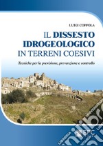 Dissesto idrogeologico in terreni coesivi. Tecniche per la previsione, prevenzione e controllo libro