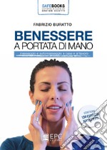 Benessere a portata di mano. Massaggio e automassaggio a casa e al lavoro. Ediz. illustrata