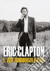 Eric Clapton. L'autobiografia libro