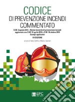 Codice di prevenzione incendi commentato. D.M. 3 agosto 2015. Norme tecniche di prevenzione incendi. Aggiornato con D.M. 12 aprile 2019 e D.M. 18 ottobre 2019. Esempi applicativi libro