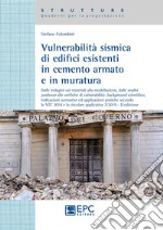 Vulnerabilità sismica di edicifici esistenti in cemento armato e in muratura