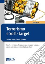 Terrorismo e soft-target. Rischi e minacce alla sicurezza a mezzo di esplosivi, agenti aggressivi e materiali ad uso duale