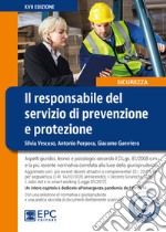 Il responsabile del servizio di prevenzione e protezione. Nuova ediz. libro