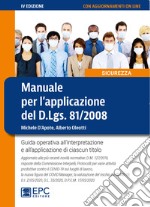 Manuale per l'applicazione del D.Lgs. 81/2008. Guida operativa all'interpretazione e all'applicazione di ciascun titolo libro