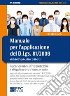 Manuale per l'applicazione del D.Lgs. 81/2008. Guida operativa all'interpretazione e all'applicazione di ciascun titolo libro di D'Apote Michele Oleotti Alberto