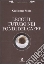 Leggi il futuro nei fondi del caffè