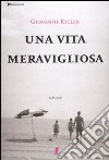 Una vita meravigliosa libro