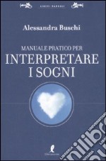 Manuale pratico per interpretare i sogni libro