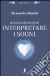 Manuale pratico per interpretare i sogni libro di Buschi Alessandra