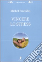 Vincere lo stress libro