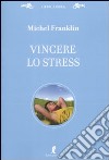 Vincere lo stress libro