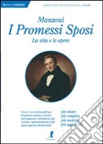 Manzoni. I «Promessi sposi». La vita e le opere libro