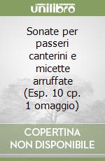 Sonate per passeri canterini e micette arruffate (Esp. 10 cp. 1 omaggio) libro