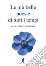 Le più belle poesie di tutti i tempi libro