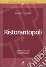 Ristorantopoli. Come difendersi dai ristoranti