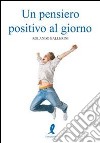 Un Pensiero positivo al giorno libro