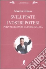 Sviluppate i vostri poteri per valorizzare la personalità libro