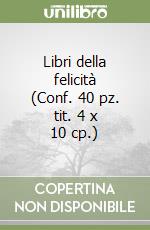 Libri della felicità (Conf. 40 pz. tit. 4 x 10 cp.) libro