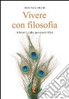 Vivere con filosofia. Aforismi e idee per essere felici libro di Bicicchi Romina