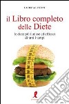 Il libro completo delle diete. Le diete più famose ed efficaci di tutti i tempi libro