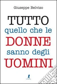 Tutto quello che le donne sanno degli uomini libro